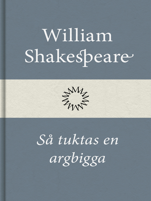 Titeldetaljer för Så tuktas en argbigga av William Shakespeare - Tillgänglig